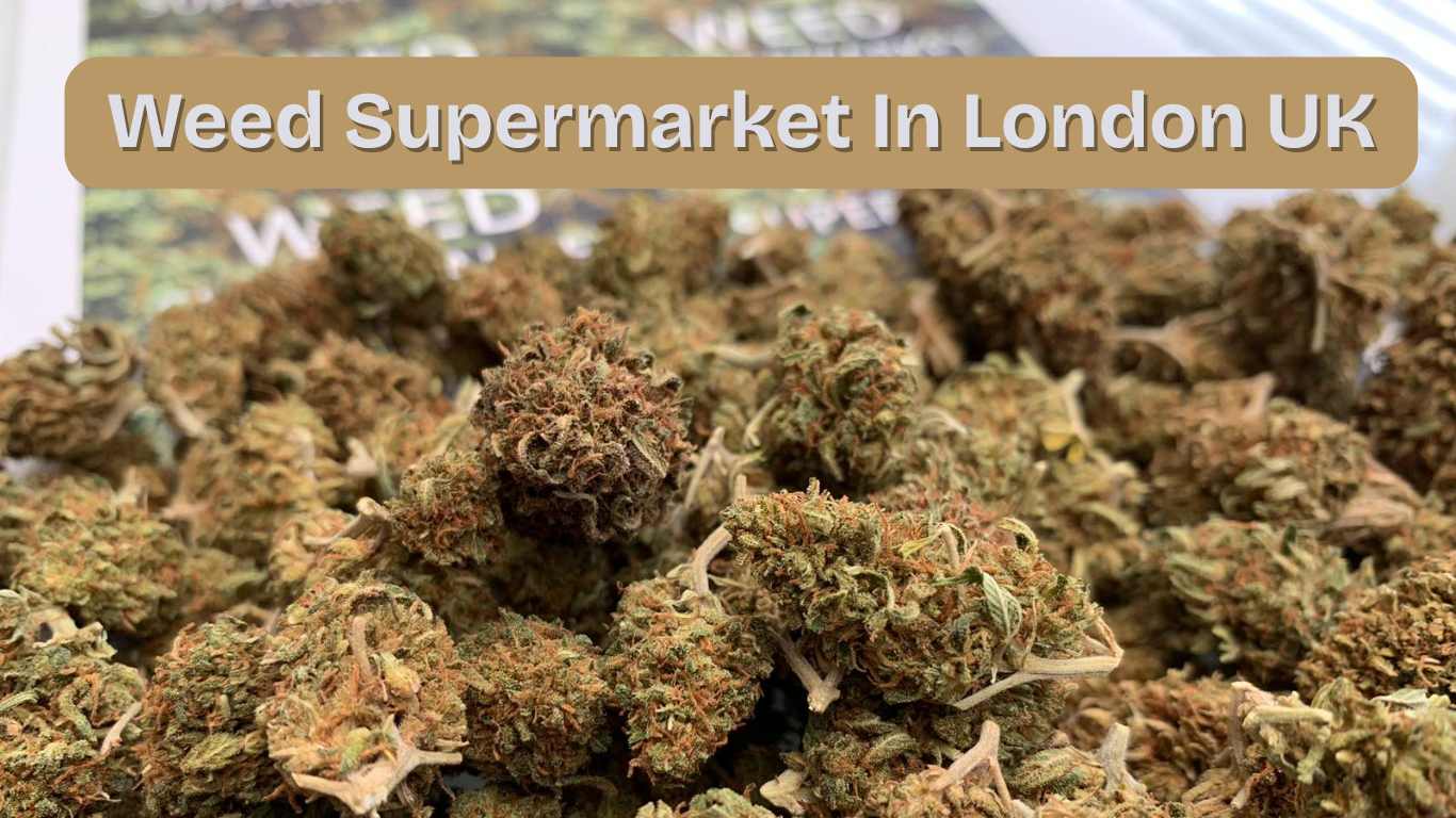 Weed Supermarket In London UK