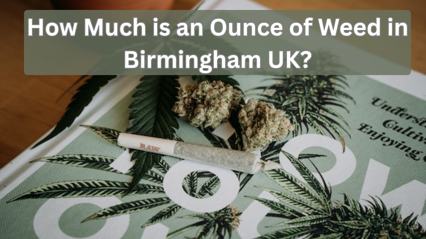 How Much is an Ounce of Weed in Birmingham UK?